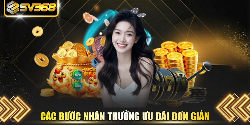 Các bước nhận thưởng ưu đãi đơn giản 