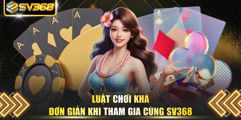 Luật chơi khá đơn giản khi tham gia cùng SV368