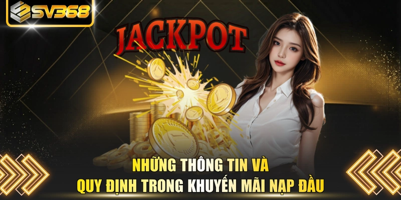 Những thông tin và quy định trong khuyến mãi nạp đầu